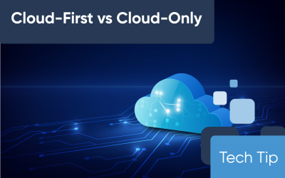 The Difference Between Cloud-First and Cloud-Only Strategies